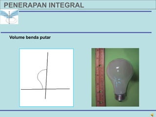 PENERAPAN INTEGRAL
Volume benda putar
 