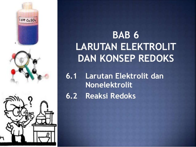 Larutan Elektrolit Dan Konsep Redoks Larutan Elektrolit Dan Konsep Redoks