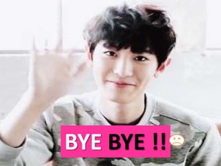 BYE BYE !!
 