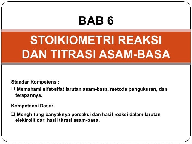 Bab6 Stoikiometri Reaksi Dan Titrasi Asam Basa Kimia Kelas Xi Bab6 Stoikiometri Reaksi Dan Titrasi Asam Basa Kimia Kelas Xi