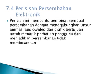  Perisian ini membantu pembina membuat
persembahan dengan menggabungkan unsur
animasi,audio,video dan grafik bertujuan
untuk menarik perhatian pengguna dan
menjadikan persembahan tidak
membosankan
 