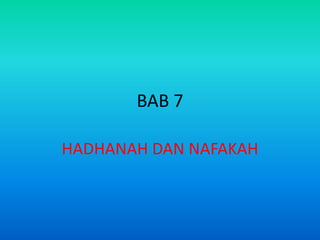 BAB 7 HADHANAH DAN NAFAKAH 