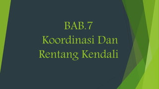 BAB.7
Koordinasi Dan
Rentang Kendali
 