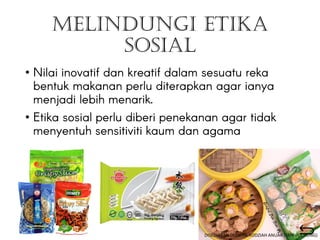 MELINDUNGI ETIKA
SOSIAL
•
•
DISEDIAKAN OLEH PN.RODZIAH ANUAR (SMK PUCHONG)
 