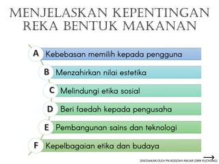 Menjelaskan kepentingan
Reka Bentuk Makanan
DISEDIAKAN OLEH PN.RODZIAH ANUAR (SMK PUCHONG)
 
