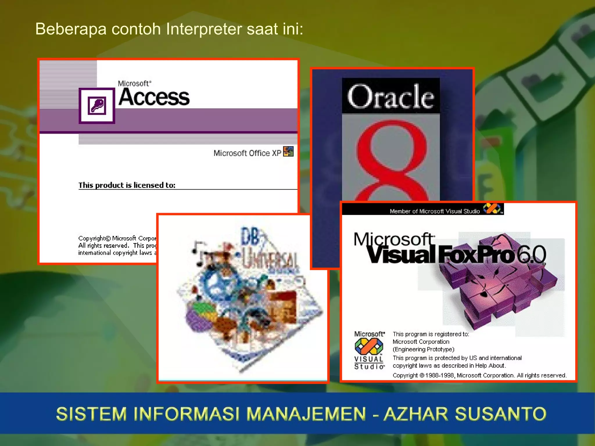 Beberapa contoh Interpreter saat ini:
 