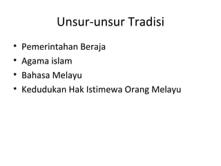 Unsur-unsur Tradisi Pemerintahan Beraja Agama islam Bahasa Melayu Kedudukan Hak Istimewa Orang Melayu 