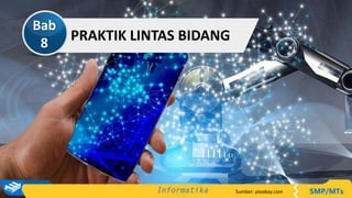 Sumber: pixabay.com
PRAKTIK LINTAS BIDANG
Bab
8
 