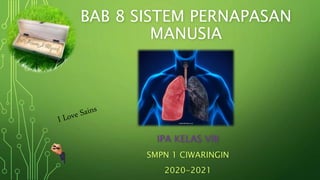 BAB 8 SISTEM PERNAPASAN
MANUSIA
IPA KELAS VIII
SMPN 1 CIWARINGIN
2020-2021
materikimia.com
 