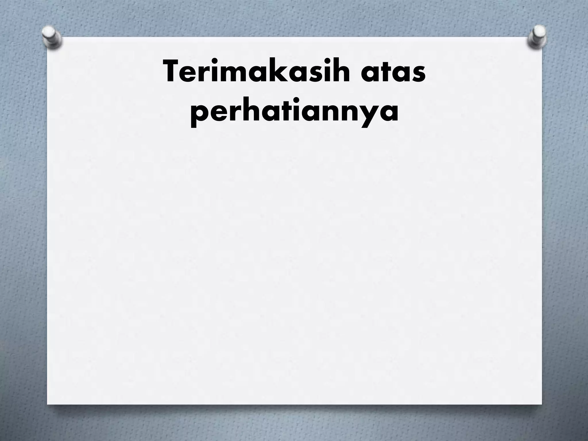 Terimakasih atas 
perhatiannya 
