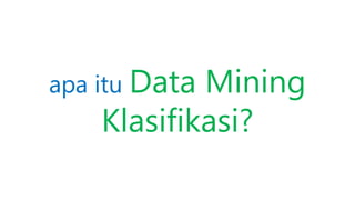 Data Mining Klasifikasi (Updated 30 Desember 2020)