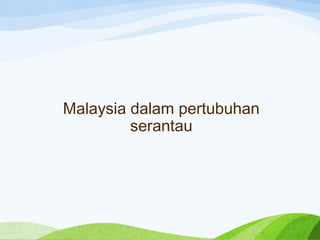 MALAYSIA DALAM KERJASAMA ANTARABANGSA