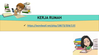  https://wordwall.net/play/18673/304/135
KERJA RUMAH
 