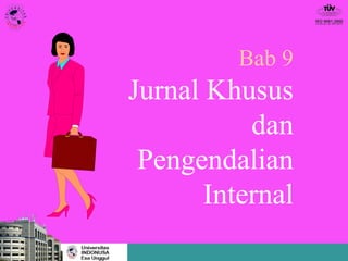 Bab 9 Jurnal Khusus dan Pengendalian Internal 
