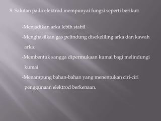 7. Semburanarkaadalahsatufenomena yang berlakuapabilaarkaterpesongdarilaluanasalketikamengimpalsedangdijalankandiiringidenganbunyisemburan yang kuat.Diantarasebabnyaialahianyamungkin di pengaruhiolehkedudukanklipbumidengantempatmengimpal.   Cara bagimengurangkanfenomenainiialah:             -Tukarkepadaarusulangalik             -Alihkankilpbumipadatempat yang jauhsedikit.             -Jarakarkahendaklahpendek.             -Letakbongkahbesi di atashujungbendakerja.             -Mengimpaljauhdarisisibendakerja.             -Ubaharahmengimpal.