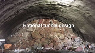 Rational tunnel design
Baptiste Laroche
 