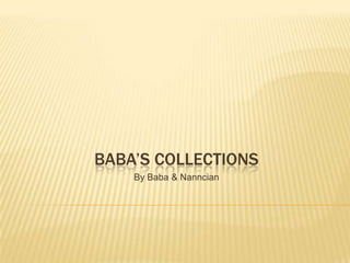 BaBA’S COLLECTIONS By Baba & Nanncian 