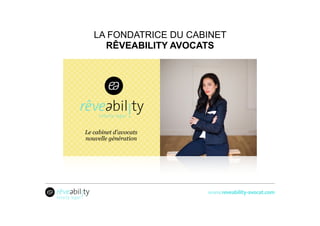 LA FONDATRICE DU CABINET
RÊVEABILITY AVOCATS
 