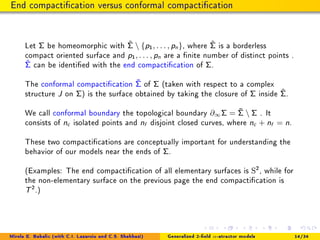 End compactication versus conformal compactication
Let Σ be homeomorphic with ˆΣ  {p1, . . . , pn}, where ˆΣ is a borderle...