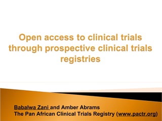 Babalwa Zani and Amber Abrams
The Pan African Clinical Trials Registry (www.pactr.org)
 