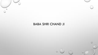 BABA SHRI CHAND JI
 