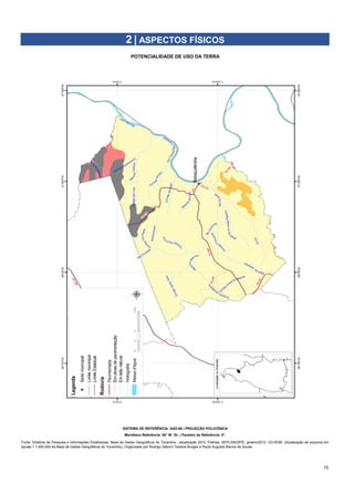 15
POTENCIALIDADE DE USO DA TERRA
SISTEMA DE REFERÊNCIA: SAD-69 | PROJEÇÃO POLICÔNICA
Meridiano Referência: 54° W. Gr. | Paralelo de Referência: 0°.
Fonte: Diretoria de Pesquisa e Informações Estatísticas. Base de Dados Geográficos do Tocantins - atualização 2012. Palmas, SEPLAN/DPIE, janeiro/2012. CD-ROM. (Atualização de arquivos em
escala 1:1.000.000 da Base de Dados Geográficos do Tocantins). Organizado por Rodrigo Sabino Teixeira Borges e Paulo Augusto Barros de Sousa.
2 | ASPECTOS FÍSICOS
 
