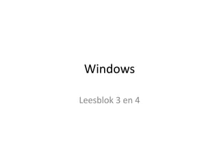 Windows
Leesblok 3 en 4
 