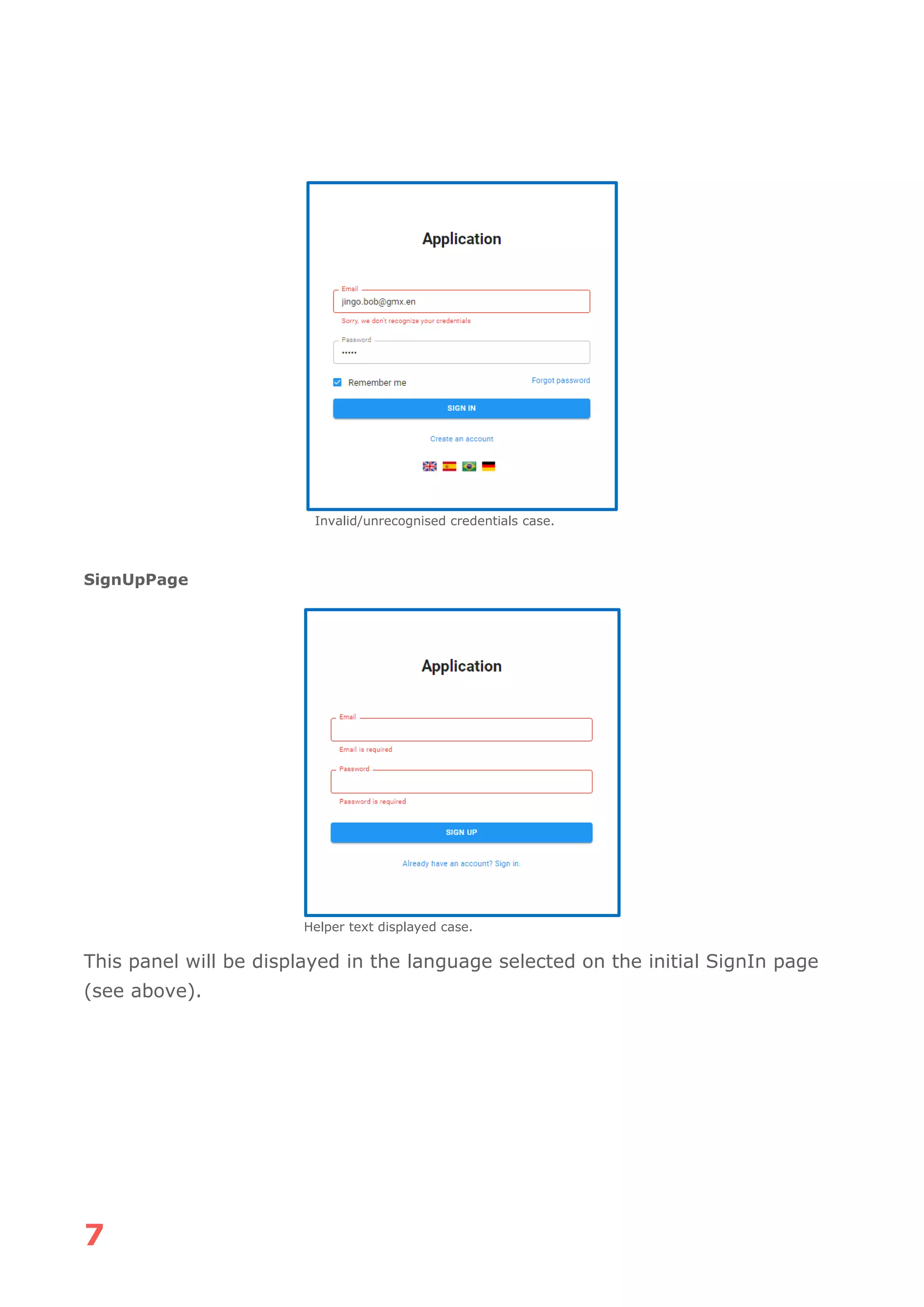 7
Invalid/unrecognised credentials case.
SignUpPage
Helper text displayed case.
This panel will be displayed in the language selected on the initial SignIn page
(see above).
 