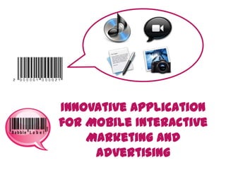 Innovative Application for Mobile Interactive Marketing and Advertising 