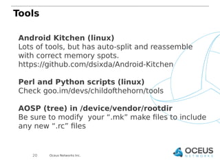 Tools 
Android Kitchen (linux) 
Lots of tools, but has auto-split and reassemble 
with correct memory spots. 
https://gith...
