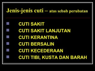 Jenis-jenis cuti – atas sebab perubatan







CUTI SAKIT
CUTI SAKIT LANJUTAN
CUTI KERANTINA
CUTI BERSALIN
CUTI KECEDERAAN
CUTI TIBI, KUSTA DAN BARAH

 