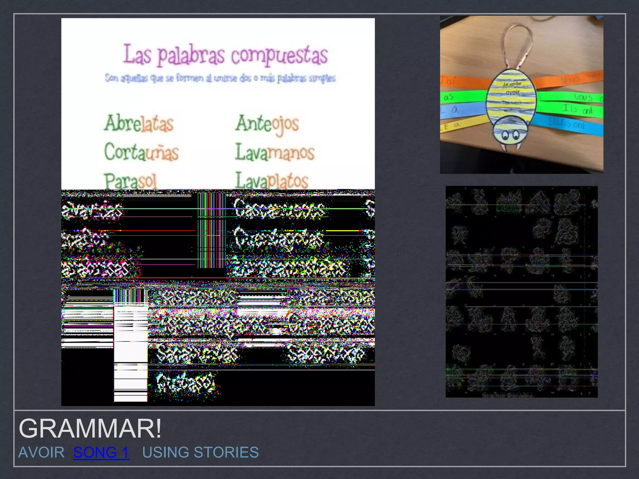 GRAMMAR!
AVOIR SONG 1 USING STORIES
 