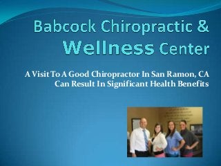 A Visit To A Good Chiropractor In San Ramon, CA
Can Result In Significant Health Benefits
 