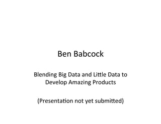 Blendingbig&LITTLEdata
OVERview effect
Ben	
  Babcock	
  
Director	
  of	
  Research,	
  Jet.com
 