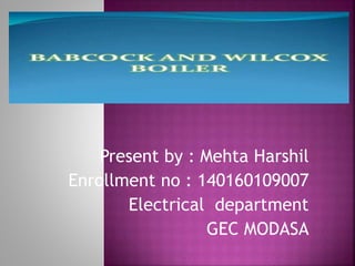 Present by : Mehta Harshil 
Enrollment no : 140160109007 
Electrical department 
GEC MODASA 
 