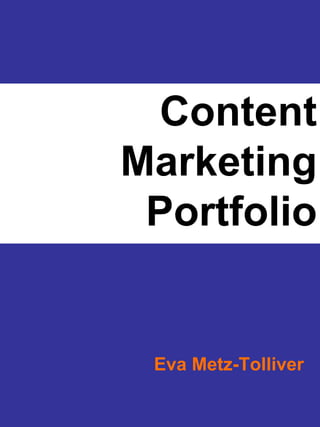 Content
Marketing
Portfolio
Eva Metz-Tolliver
 