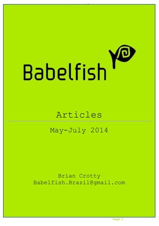 Babelfish Articles May 2014 – July 2014 20-7-14 
Page 1 
Articles 
May-July 2014 
Brian Crotty 
Babelfish.Brazil@gmail.com 
 