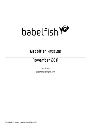Babelfish Articles

                                      November 2011
                                                  Brian Crotty

                                           Babelfish.Brazil@gmail.com




Articles that caught my attention this month
 