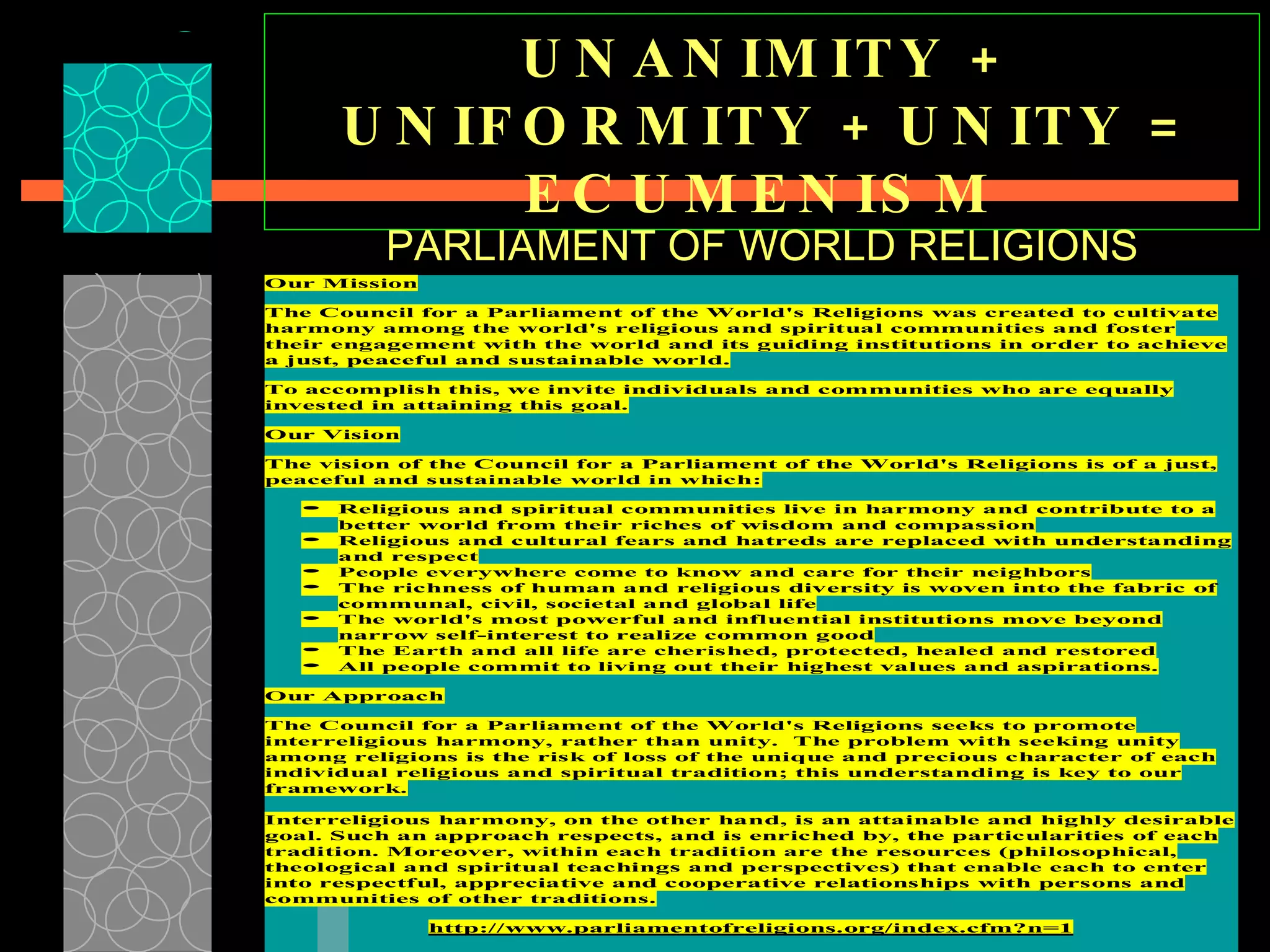 UNANIMITY + UNIFORMITY + UNITY = ECUMENISM PARLIAMENT OF WORLD RELIGIONS   