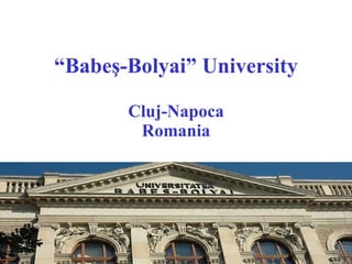 “ Babe ş -Bolyai” University Cluj-Napoca Romania 