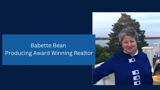 Babette Bean
Producing Award Winning Realtor
 