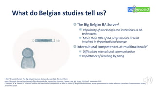 What do Belgian studies tell us?
The Big Belgian BA Survey1
Popularity of workshops and interviews as BA
techniques
More t...