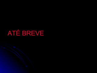 ATÉ BREVE 