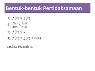 Bentuk-bentuk Pertidaksamaan
 