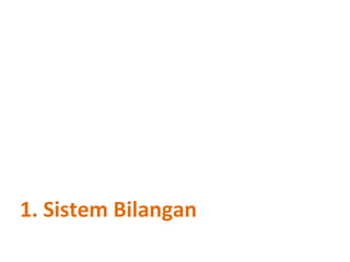 1. Sistem Bilangan
 
