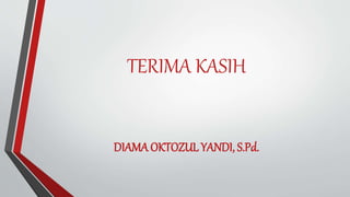 TERIMA KASIH
DIAMA OKTOZUL YANDI, S.Pd.
 