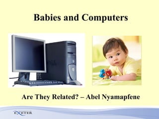 Babies and Computers Are They Related? – Abel Nyamapfene 