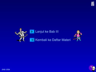 DND-2006
Lanjut ke Bab III
Kembali ke Daftar Materi
 