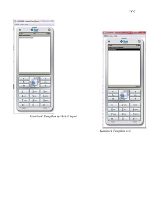 IV-3
Gambar4 Tampilan setelah di input
Gambar4 Tampilan exit
 