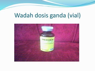 Wadah dosis ganda (vial) 
 